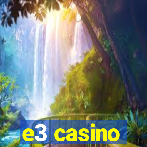 e3 casino